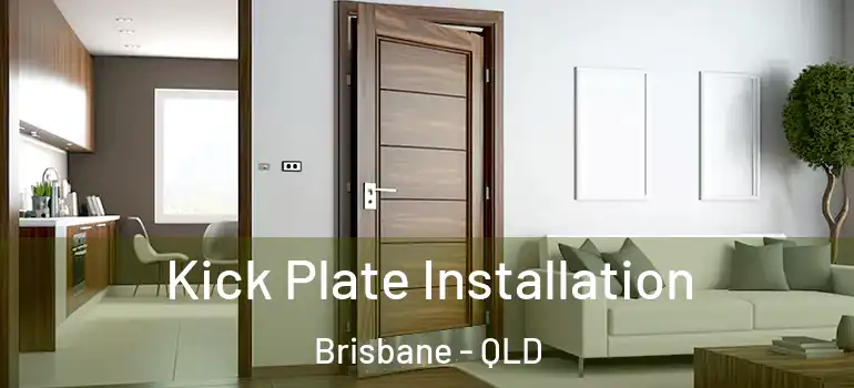  Kick Plate Installation Brisbane - QLD