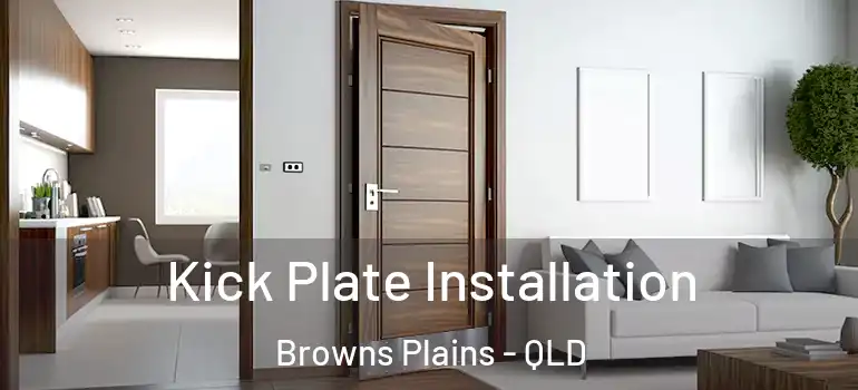  Kick Plate Installation Browns Plains - QLD