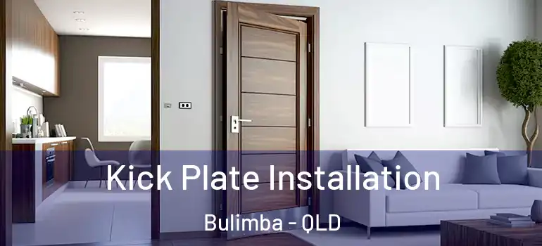 Kick Plate Installation Bulimba - QLD