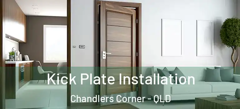 Kick Plate Installation Chandlers Corner - QLD