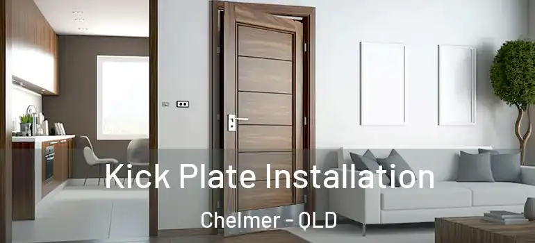 Kick Plate Installation Chelmer - QLD