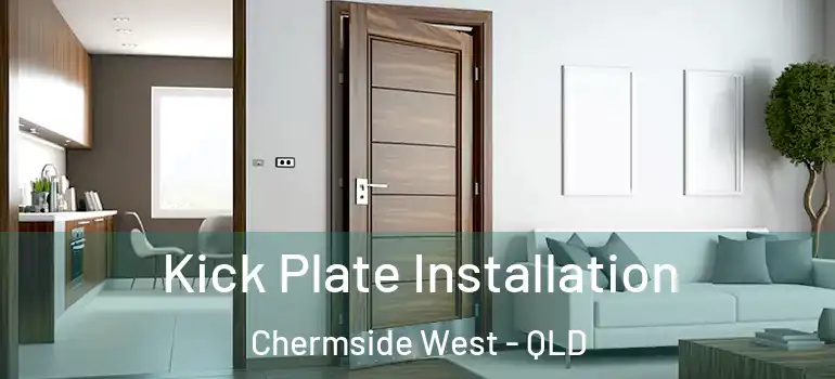 Kick Plate Installation Chermside West - QLD