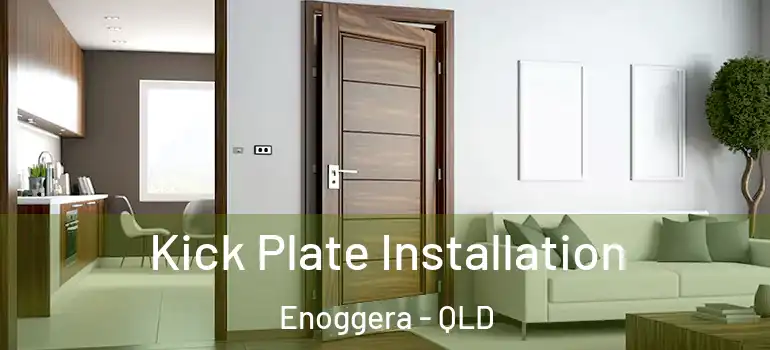 Kick Plate Installation Enoggera - QLD