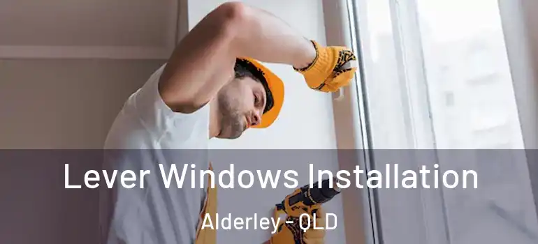 Lever Windows Installation Alderley - QLD