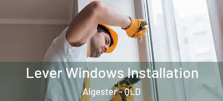 Lever Windows Installation Algester - QLD