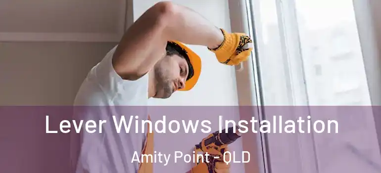 Lever Windows Installation Amity Point - QLD