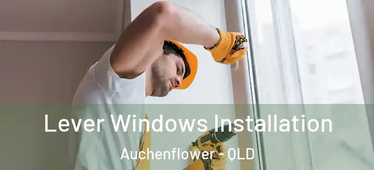 Lever Windows Installation Auchenflower - QLD