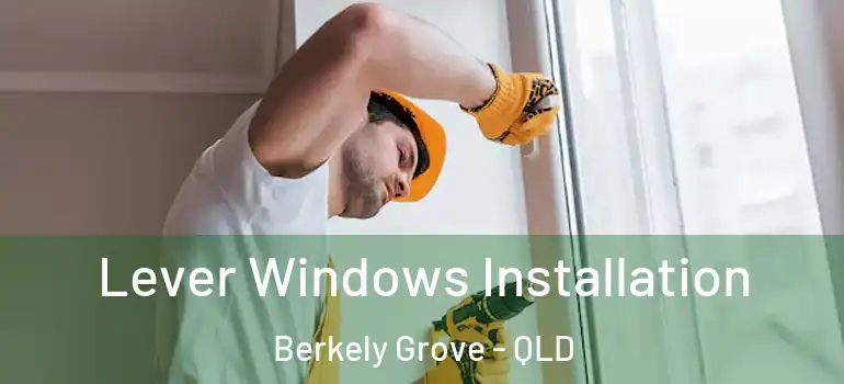 Lever Windows Installation Berkely Grove - QLD