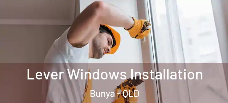Lever Windows Installation Bunya - QLD