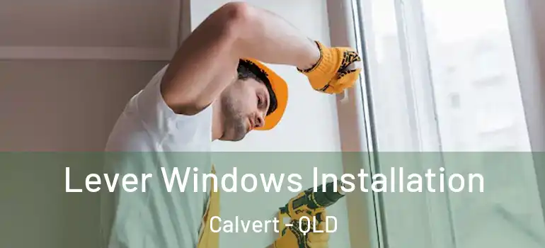 Lever Windows Installation Calvert - QLD