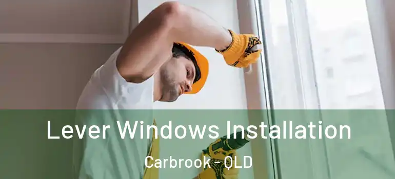 Lever Windows Installation Carbrook - QLD