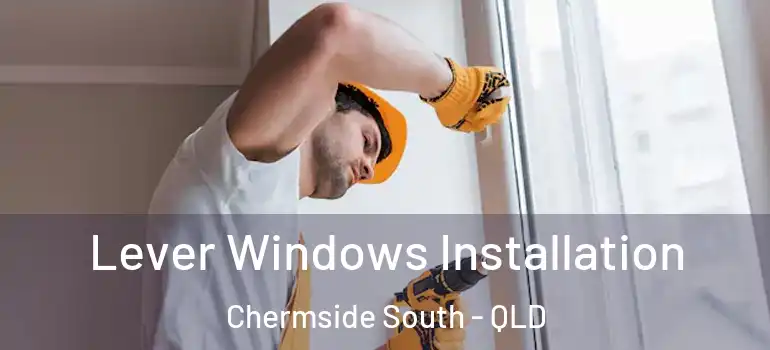 Lever Windows Installation Chermside South - QLD