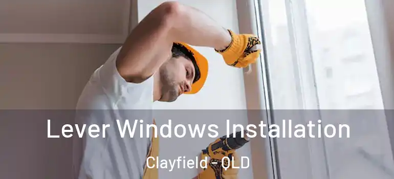 Lever Windows Installation Clayfield - QLD