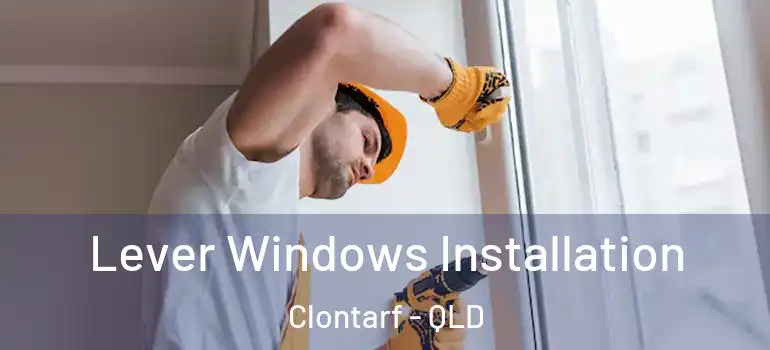 Lever Windows Installation Clontarf - QLD