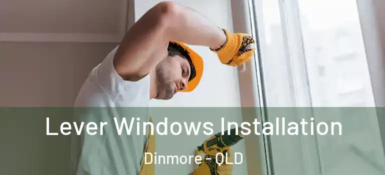 Lever Windows Installation Dinmore - QLD