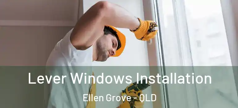 Lever Windows Installation Ellen Grove - QLD