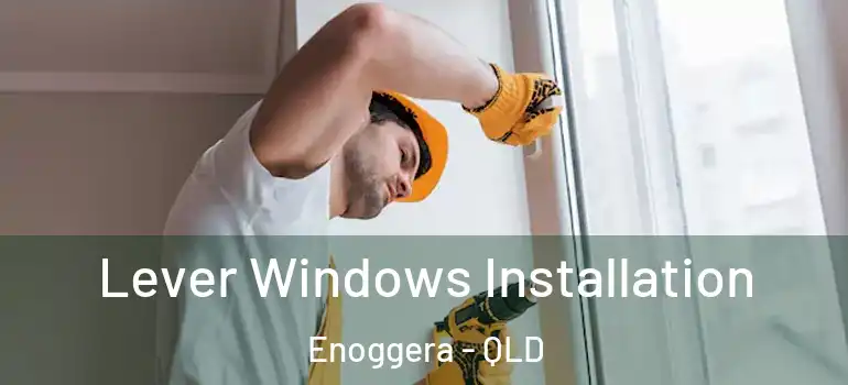 Lever Windows Installation Enoggera - QLD
