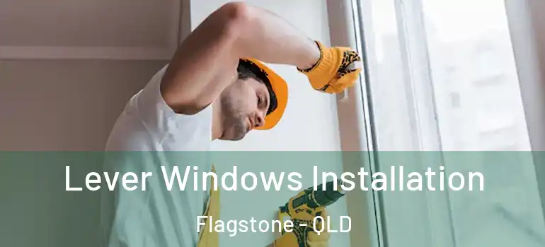 Lever Windows Installation Flagstone - QLD