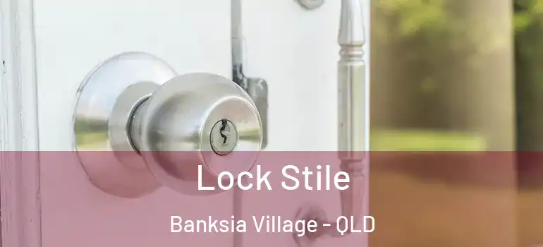  Lock Stile Banksia Village - QLD