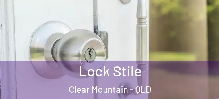 Lock Stile Clear Mountain - QLD