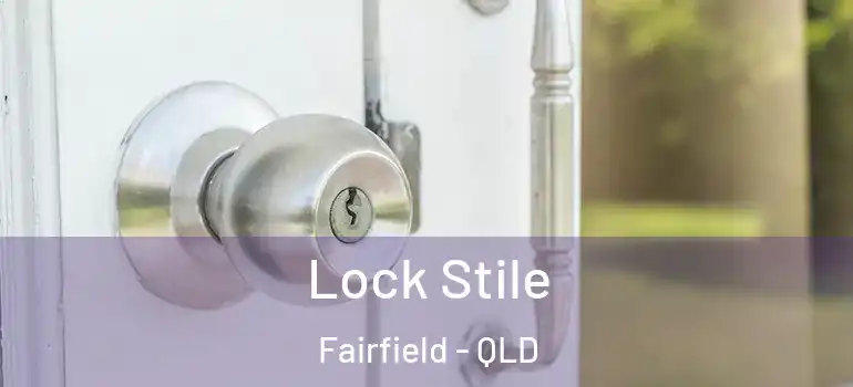 Lock Stile Fairfield - QLD