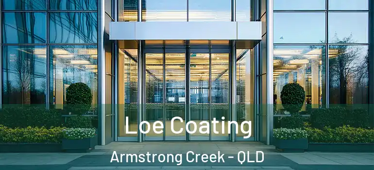 Loe Coating Armstrong Creek - QLD