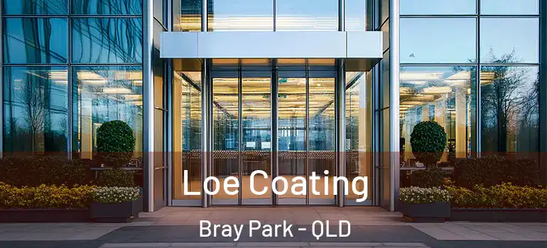 Loe Coating Bray Park - QLD