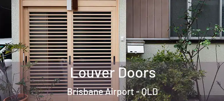 Louver Doors Brisbane Airport - QLD