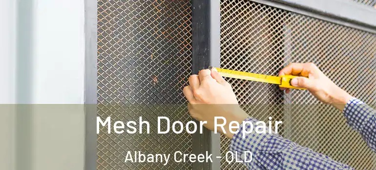 Mesh Door Repair Albany Creek - QLD
