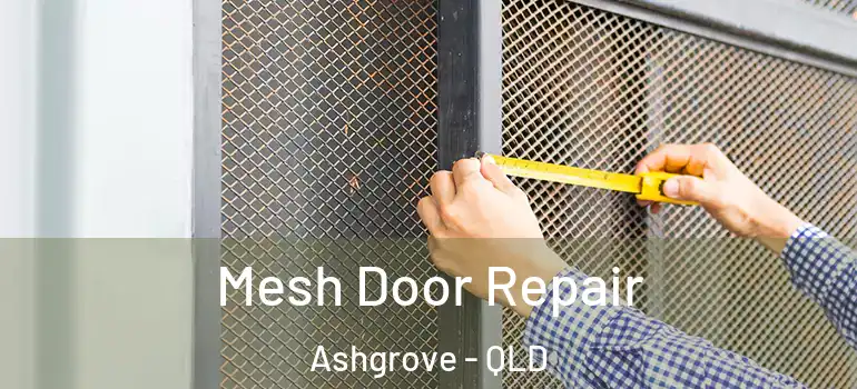Mesh Door Repair Ashgrove - QLD