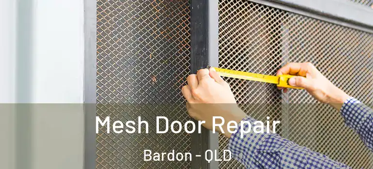 Mesh Door Repair Bardon - QLD