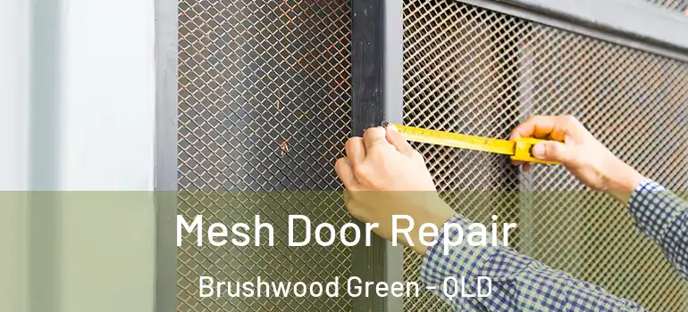 Mesh Door Repair Brushwood Green - QLD