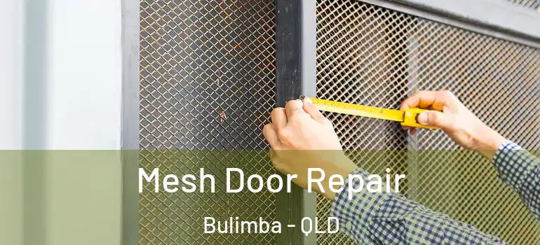 Mesh Door Repair Bulimba - QLD