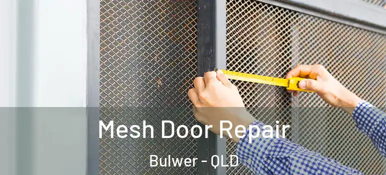Mesh Door Repair Bulwer - QLD