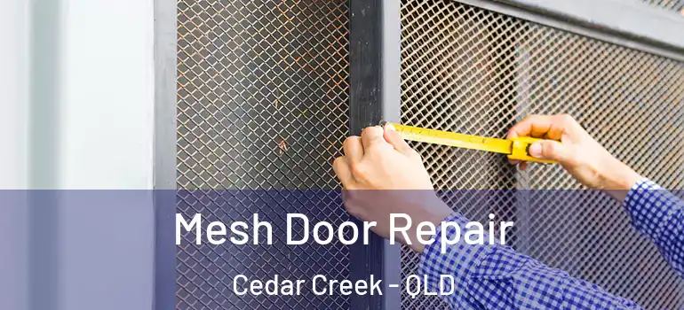 Mesh Door Repair Cedar Creek - QLD