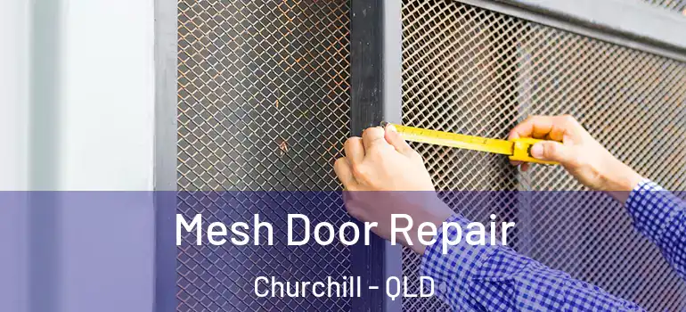 Mesh Door Repair Churchill - QLD