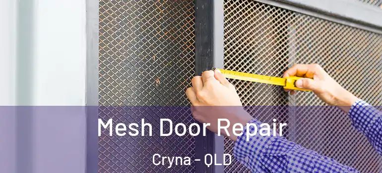 Mesh Door Repair Cryna - QLD