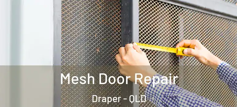 Mesh Door Repair Draper - QLD