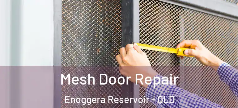 Mesh Door Repair Enoggera Reservoir - QLD