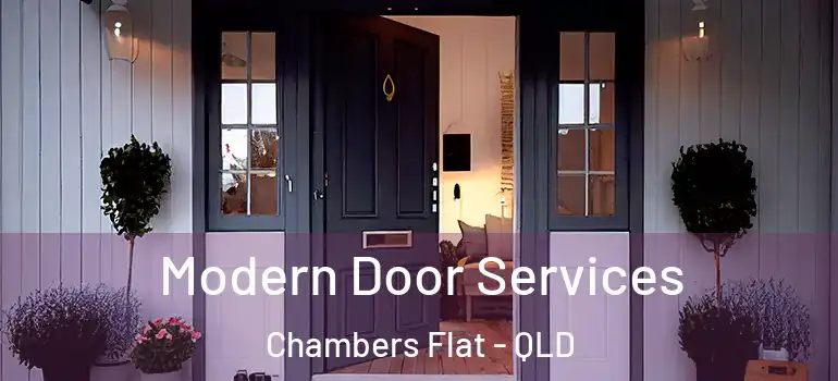 Modern Door Services Chambers Flat - QLD
