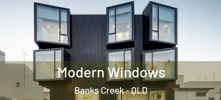 Modern Windows Banks Creek - QLD