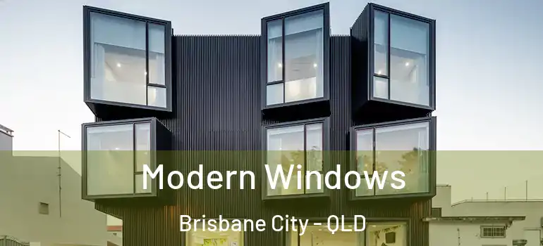 Modern Windows Brisbane City - QLD