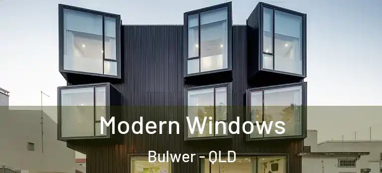 Modern Windows Bulwer - QLD