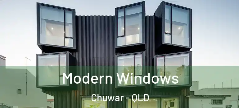 Modern Windows Chuwar - QLD