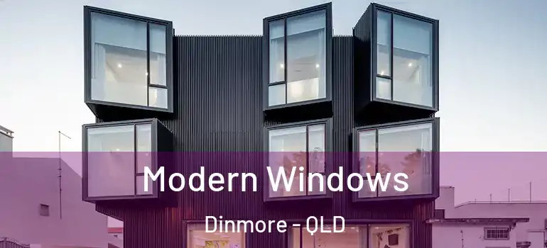 Modern Windows Dinmore - QLD