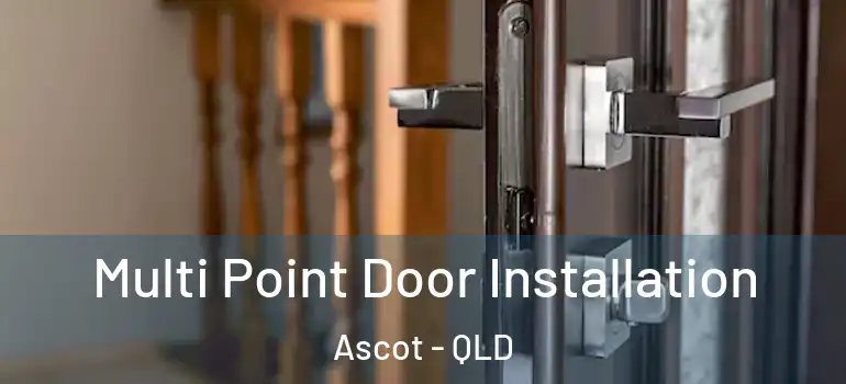 Multi Point Door Installation Ascot - QLD