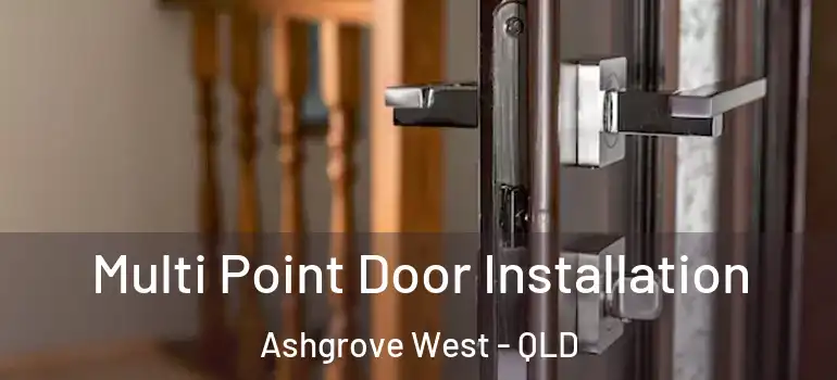 Multi Point Door Installation Ashgrove West - QLD