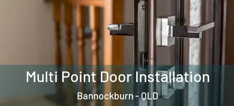 Multi Point Door Installation Bannockburn - QLD