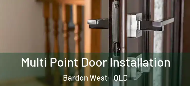 Multi Point Door Installation Bardon West - QLD