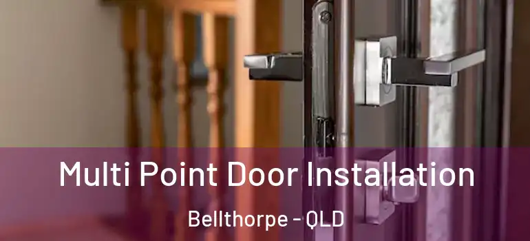 Multi Point Door Installation Bellthorpe - QLD
